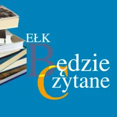 Festiwal w Ełku: Najciekawsze wydarzenia literackie w Ełku